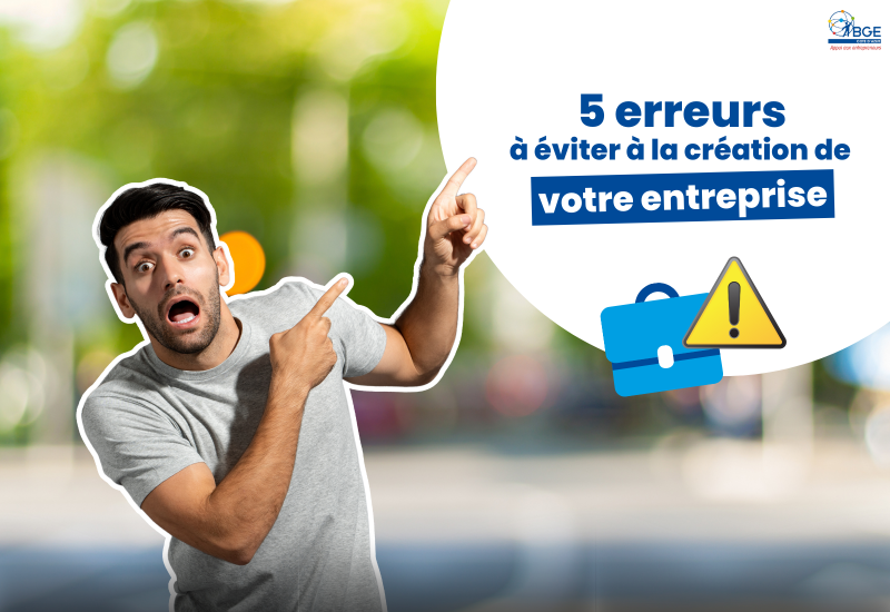 5 Erreurs à éviter lors de la création d'une entreprise