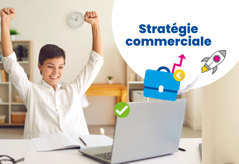 Elaborer une stratégie commerciale en 7 étapes