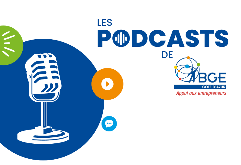 Les podcasts de BGE Côte d'Azur - Les entrepreneurs de la Côte d'Azur vous livrent leur secret